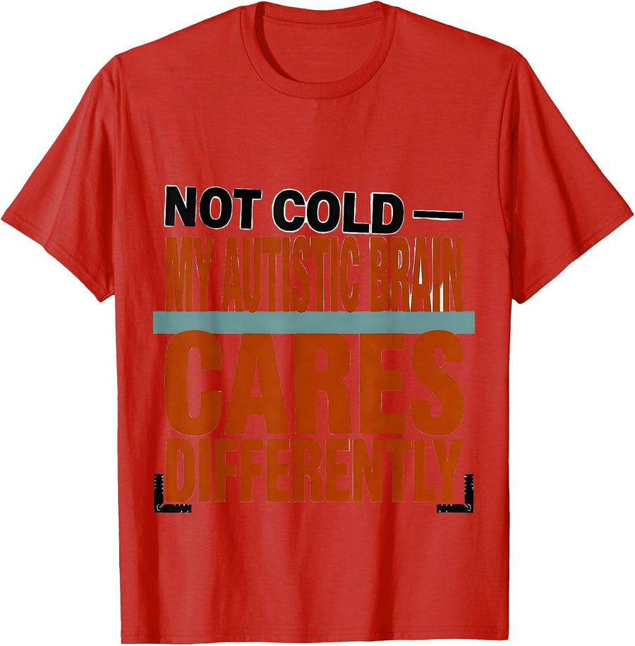 Men's Not Cold My Autistic Brain Cares Differently Awareness T-Shirt - Red