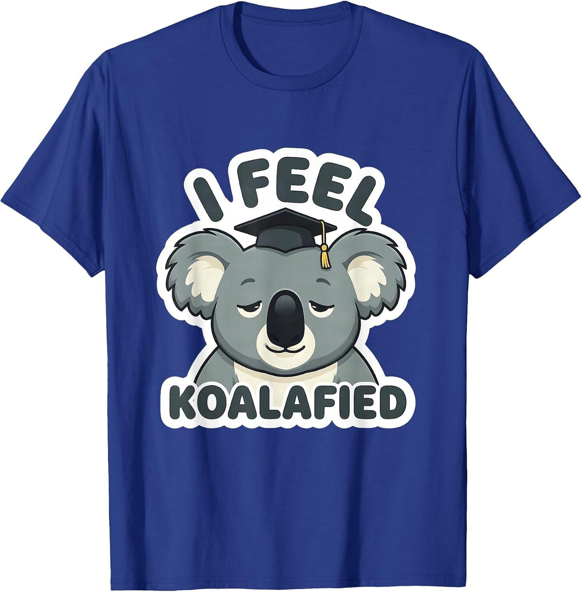 I Feel Koalafied Cute Koala Pun Animal Lover Humor T-Shirt - Royal Blue