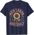 Her Labor Her Legacy Empowerment Design T-Shirt - Navy Blue