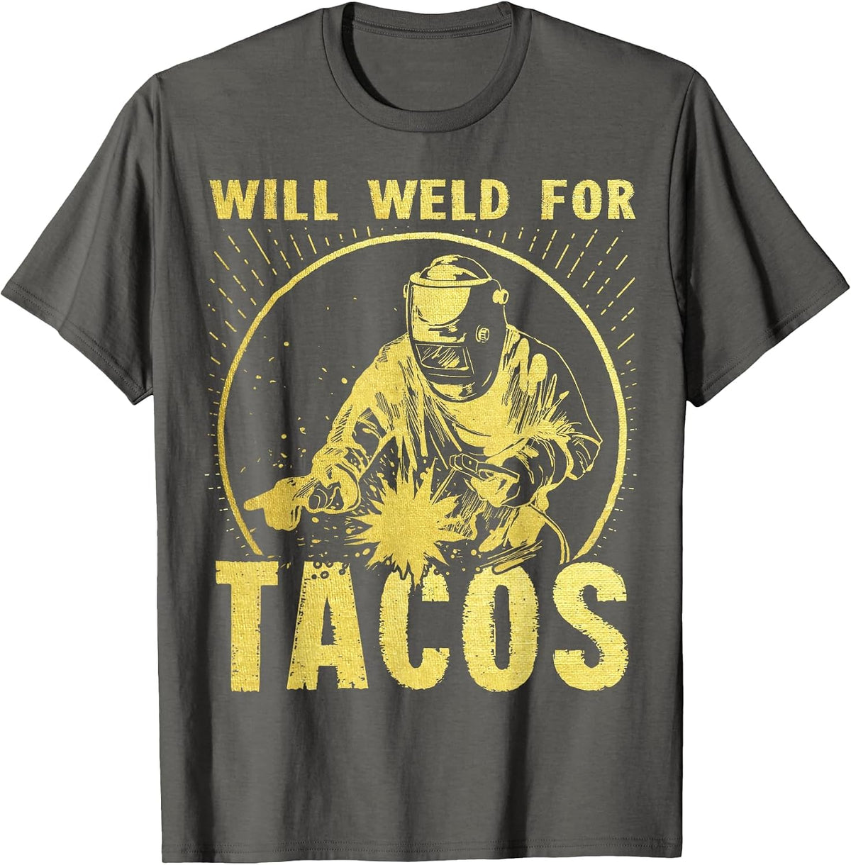 Will Weld for Tacos Welder Funny Welding Costume T-Shirt - Asphalt Grey