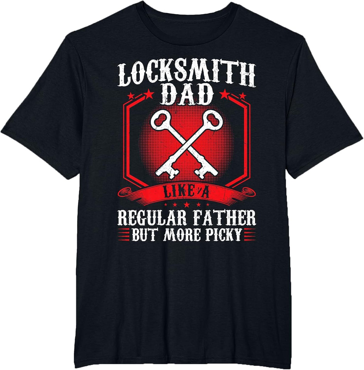 Locksmith Dad - Like A Regular Father But More Picky T-Shirt - Black