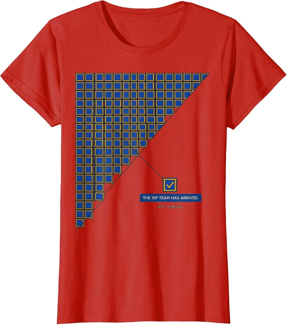 The IEP Team Has Arrived Act Casual Special Education T-Shirt - Red