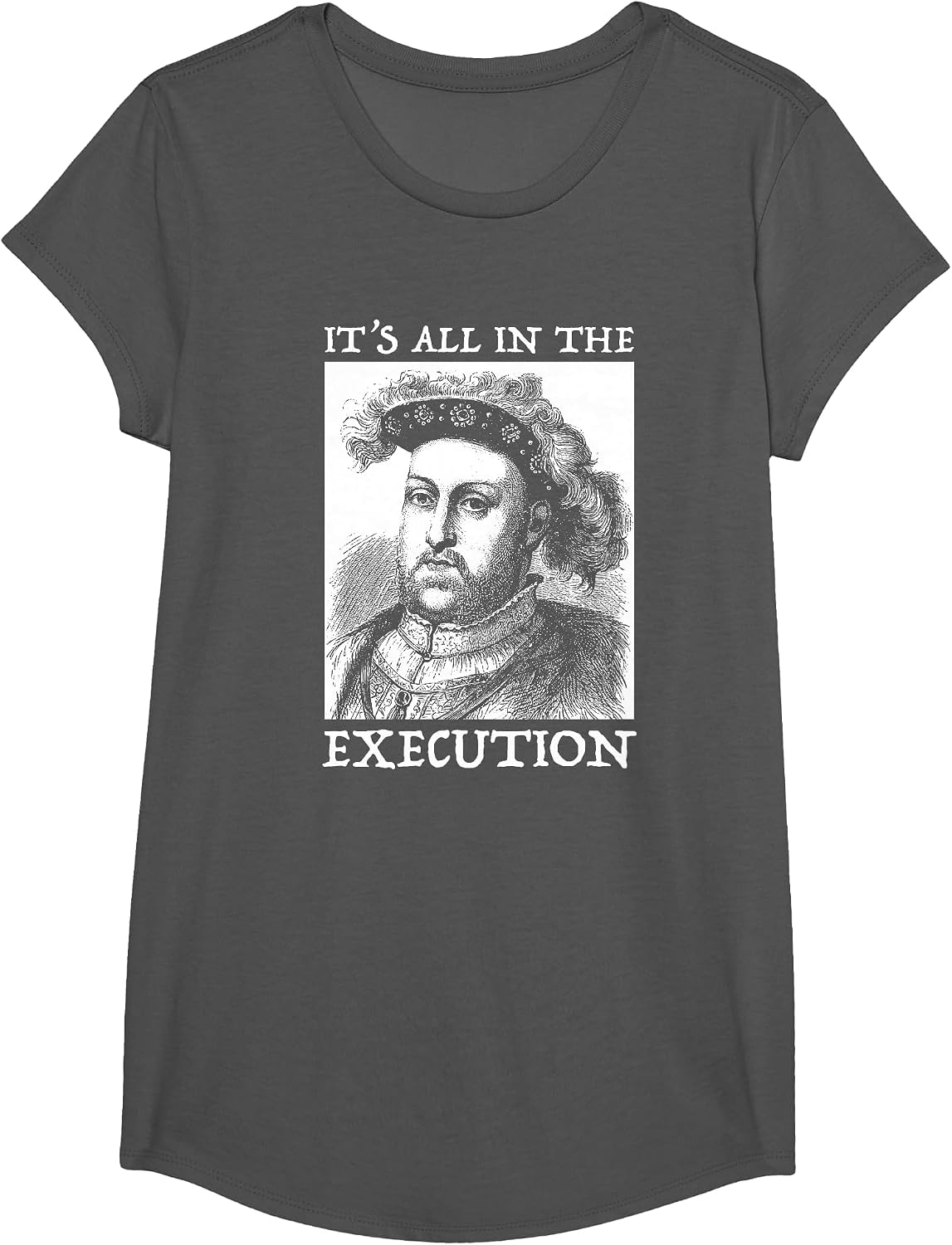 Henry VIII 8th - Funny English History Quote T-Shirt - Girls Asphalt Grey