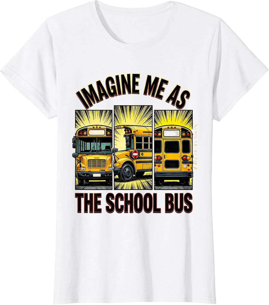 Women's Imagine Me As The School Bus Comic Book Driver Costume T-Shirt - White