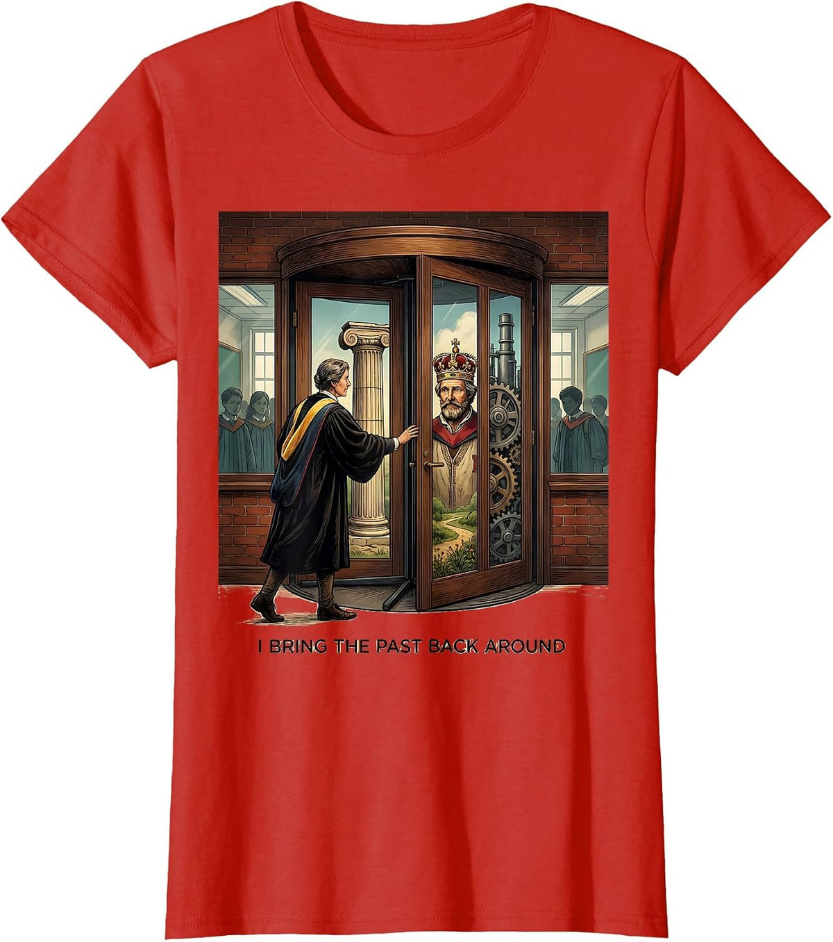 Women's I Bring The Past Back Around Funny History Teacher Classroom T-Shirt - Red