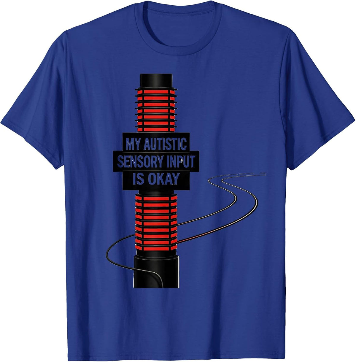 My Autistic Sensory Input Is Okay Funny Neurodivergent T-Shirt - Royal Blue