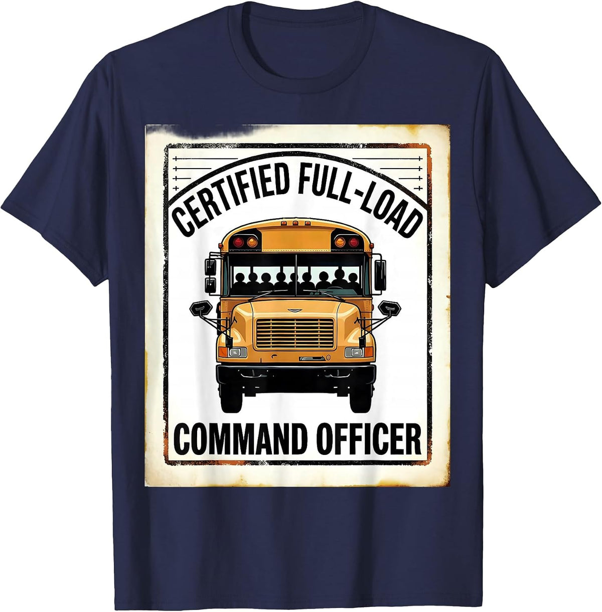 Certified Full-Load Command Officer Funny School Bus Driver T-Shirt - Navy Blue
