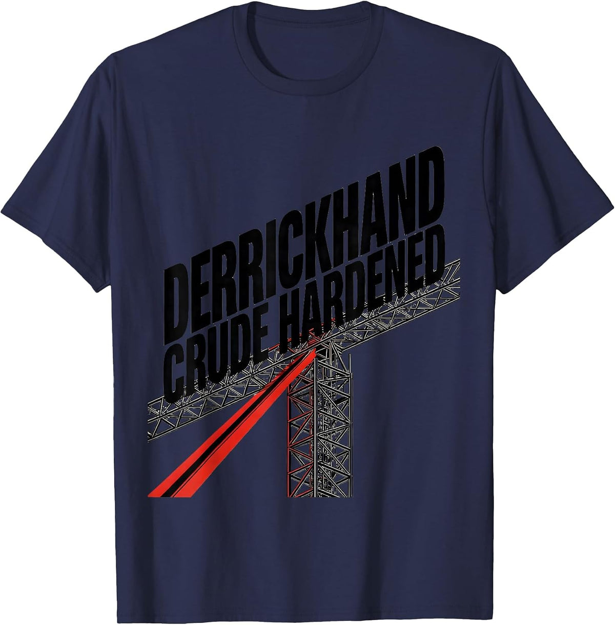 Derrickhand Crude Hardened Oilfield Worker Rugged Gift T-Shirt - Navy Blue
