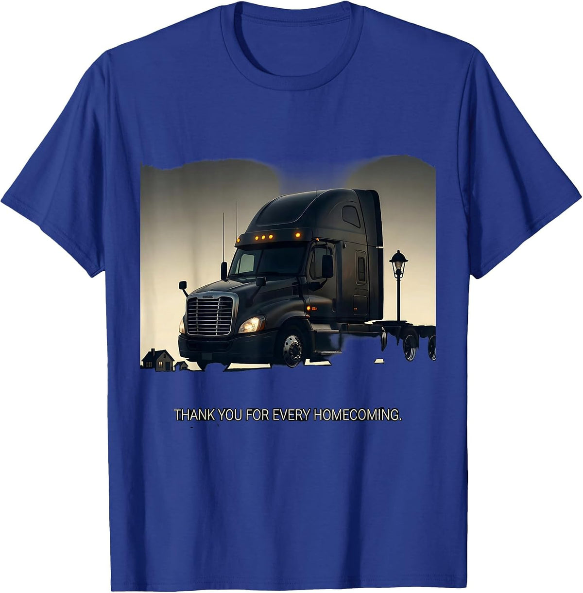 Thank You For Every Homecoming Truck Driver Gift T-Shirt - Royal Blue