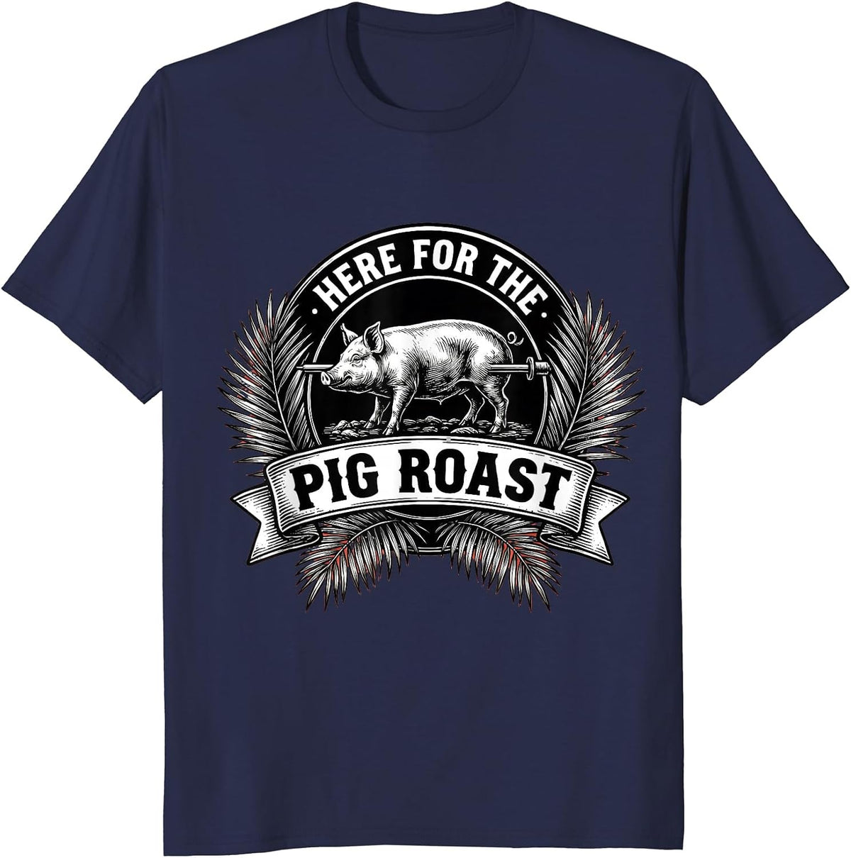 Here for the Pig Roast Luau Party Design T-Shirt - Navy Blue