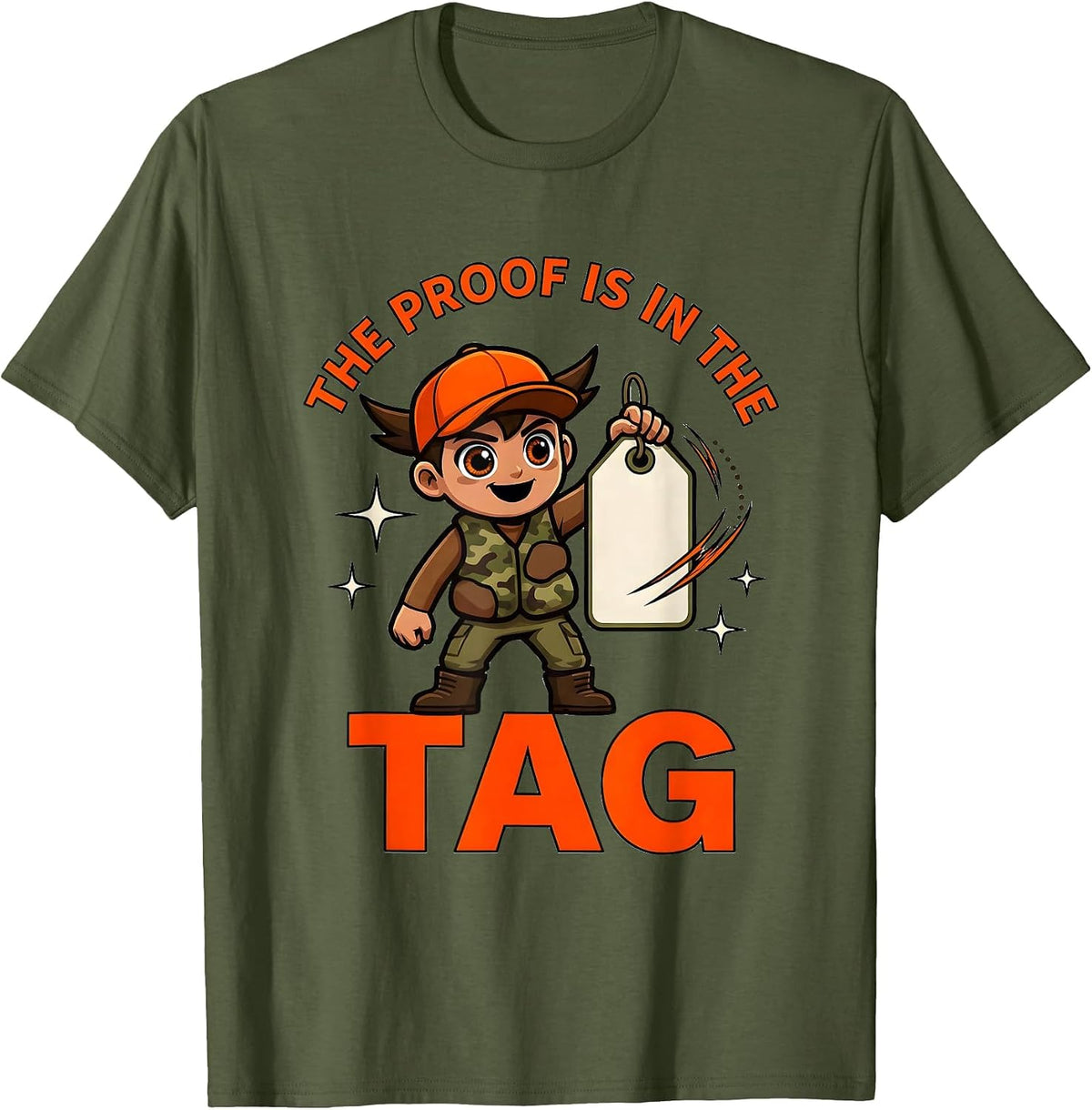 THE PROOF IS IN THE TAG Funny Deer Hunter Deer Camp T-Shirt - Olive Green