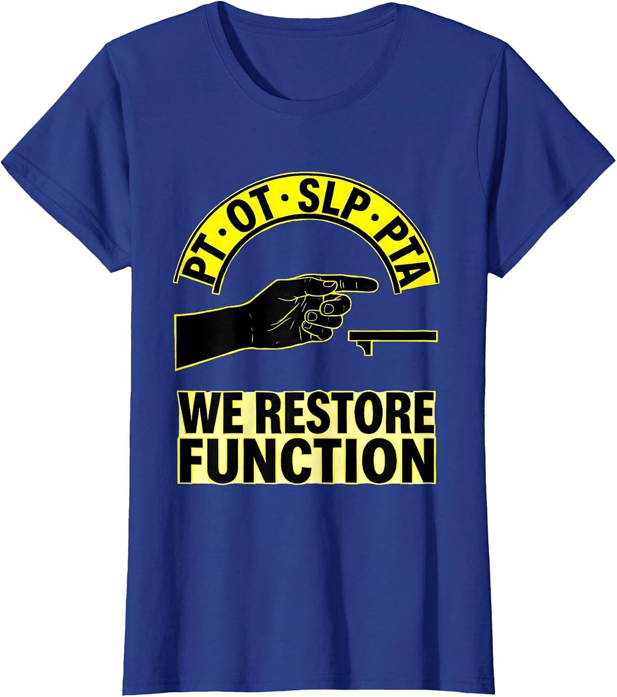 Women's PT · OT · SLP · PTA — We Restore Function Physical Therapist T-Shirt - Royal Blue