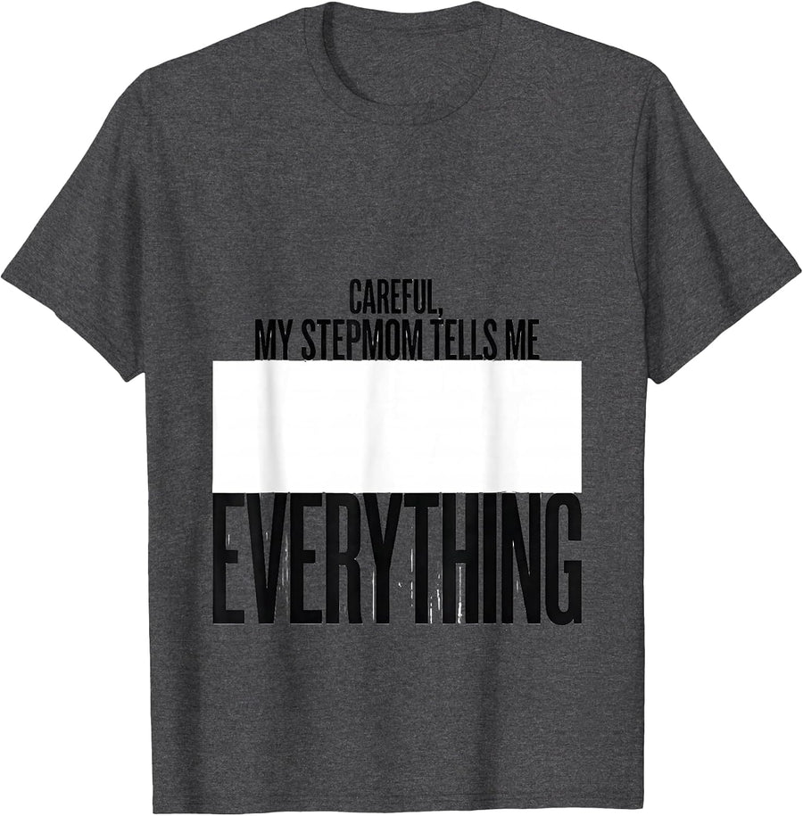 Men's Careful, My Stepmom Tells Me Everything Funny Gift T-Shirt - Dark Heather Grey