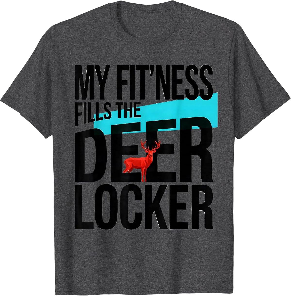 My Fit'ness Fills The Deer Locker Funny Hunting Dad Joke T-Shirt - Dark Heather Grey