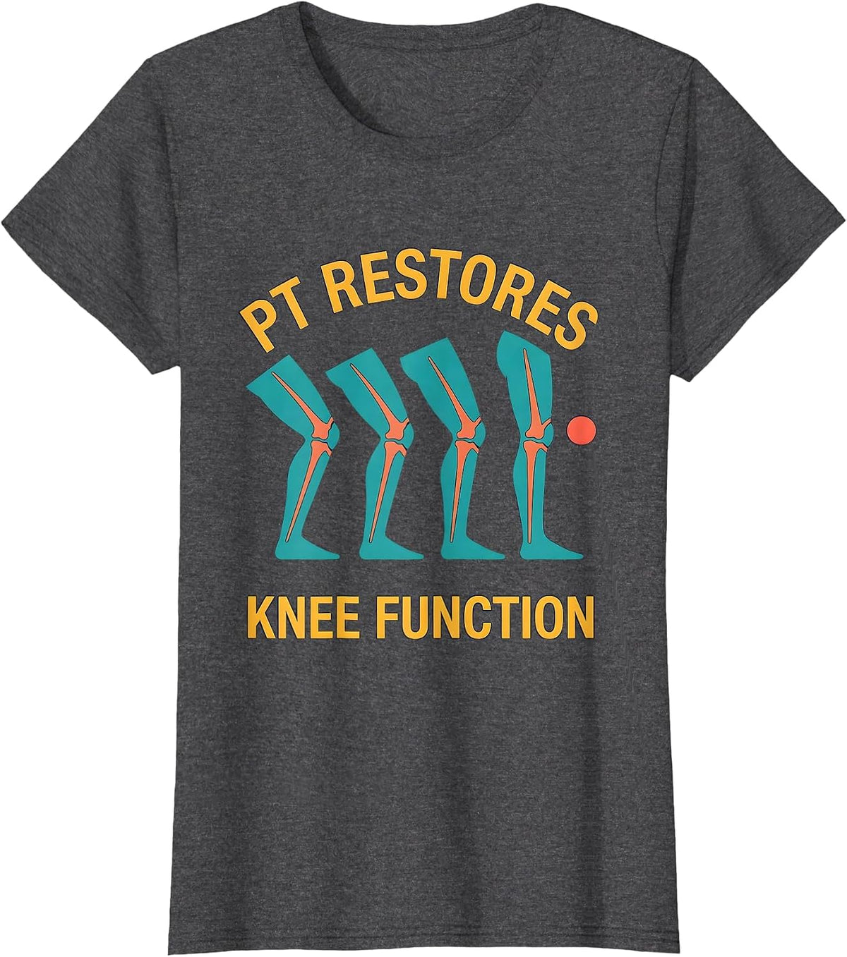 Women's PT Restores Knee Function Funny Physical Therapist Humor T-Shirt - Dark Heather Grey