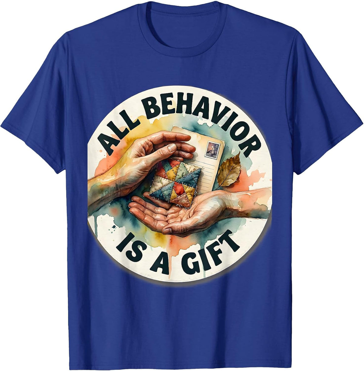 All Behavior Is A Gift Funny ABA Behavior Analyst RBT T-Shirt - Royal Blue