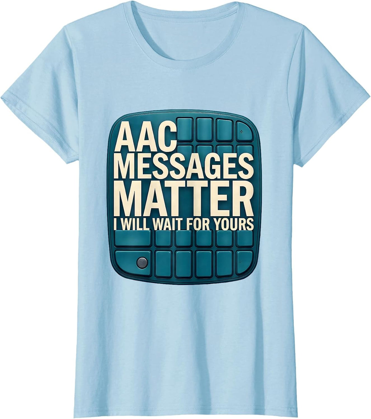 AAC Messages Matter I Will Wait For Yours SLP T-Shirt - Baby Blue