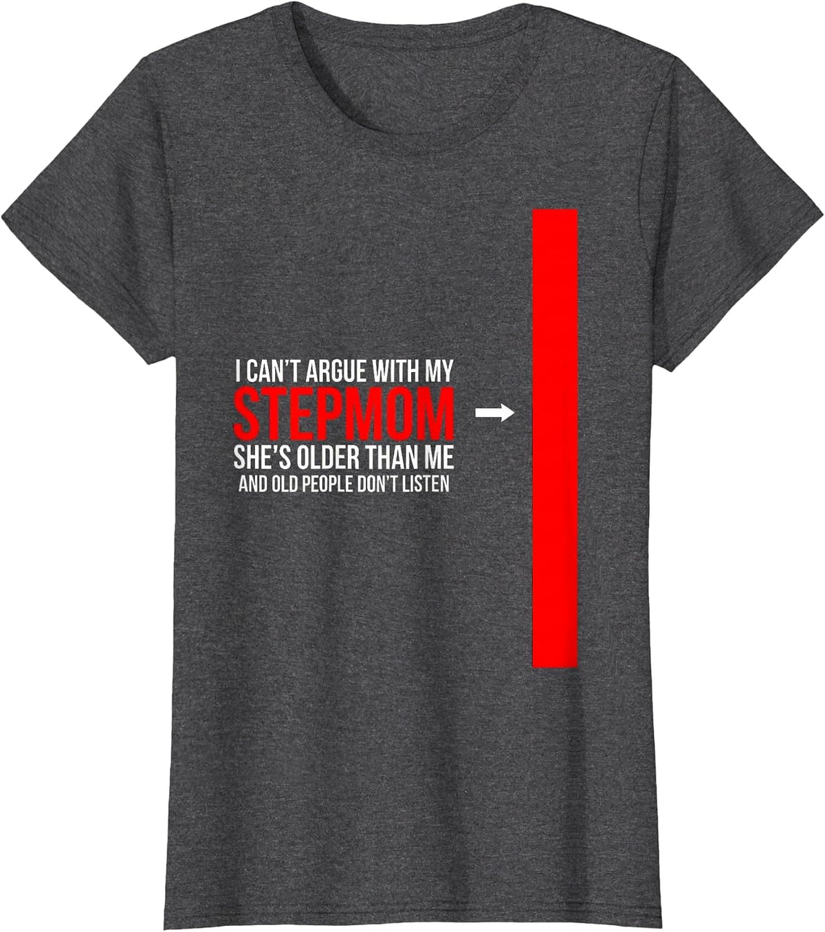 Women's I Can't Argue With My Stepmom Funny Family Humor T-Shirt - Dark Heather Grey