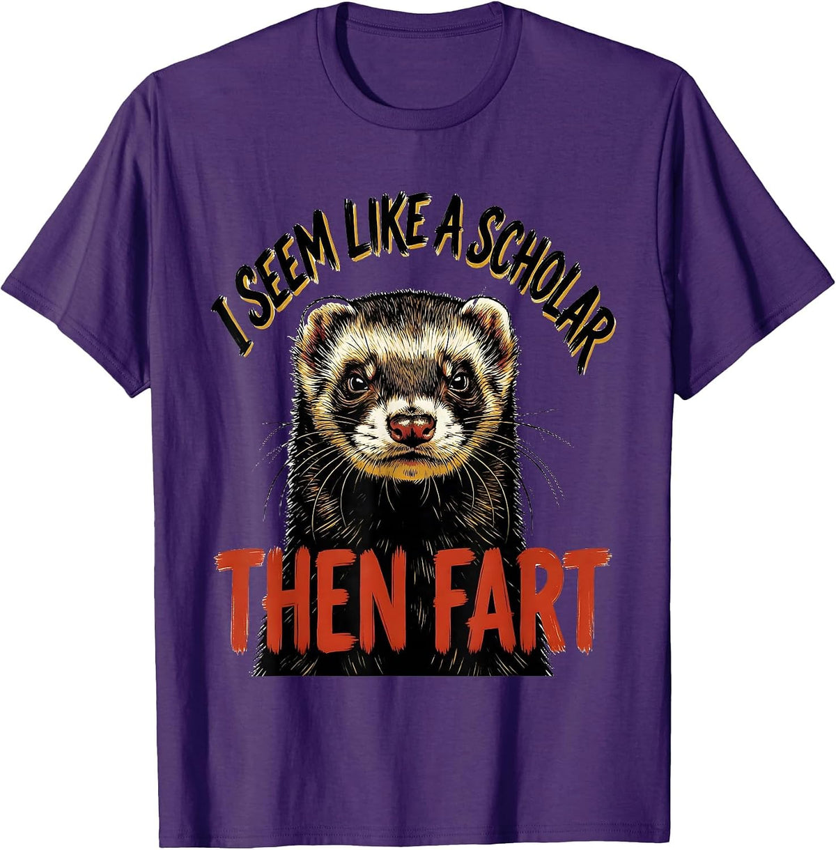 Men's I Seem Like A Scholar, Then Fart Funny Ferret Meme Humor T-Shirt - Purple