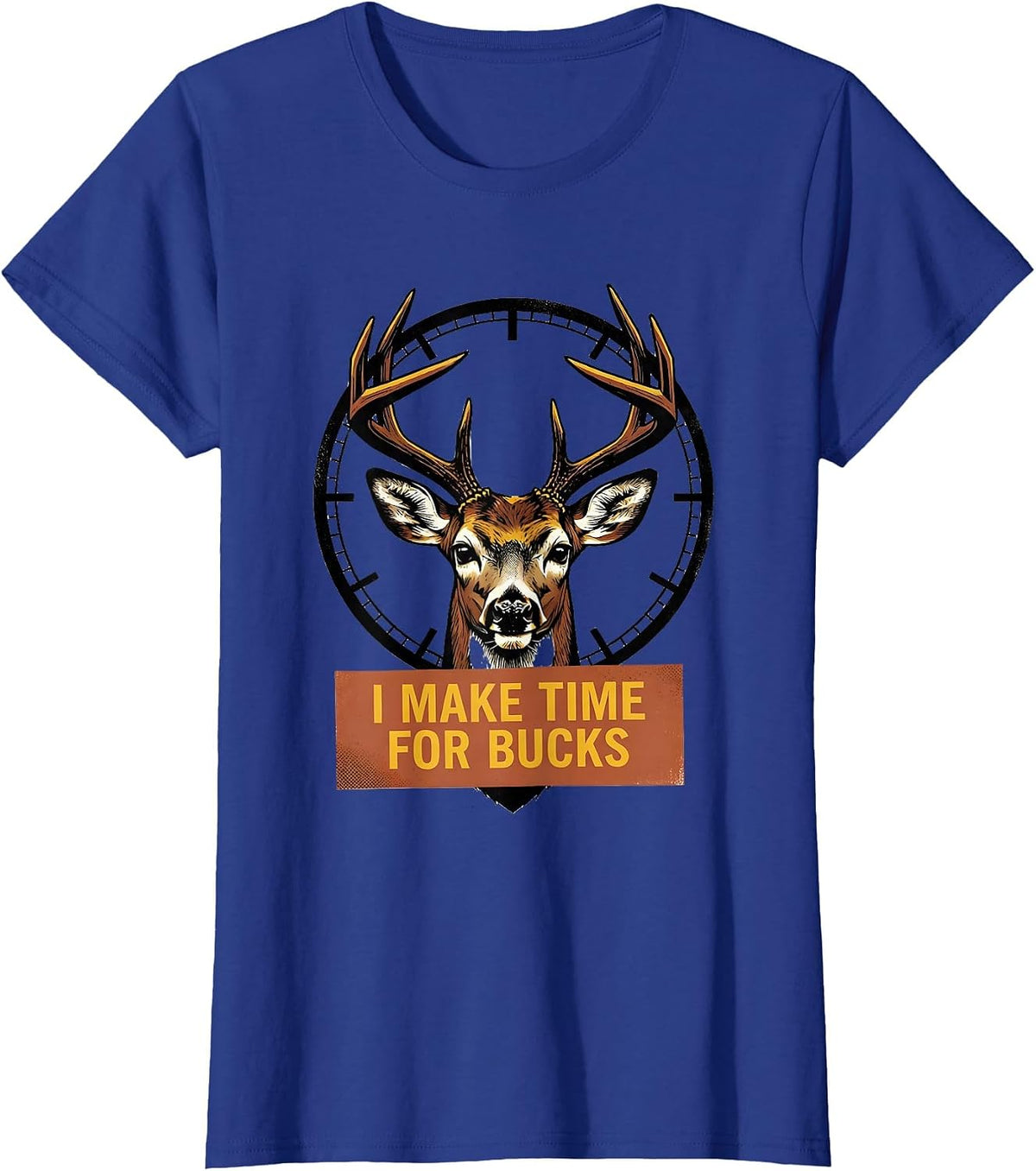 Women's I Make Time For Bucks Funny Deer Hunting Camo Dad Humor T-Shirt - Royal Blue
