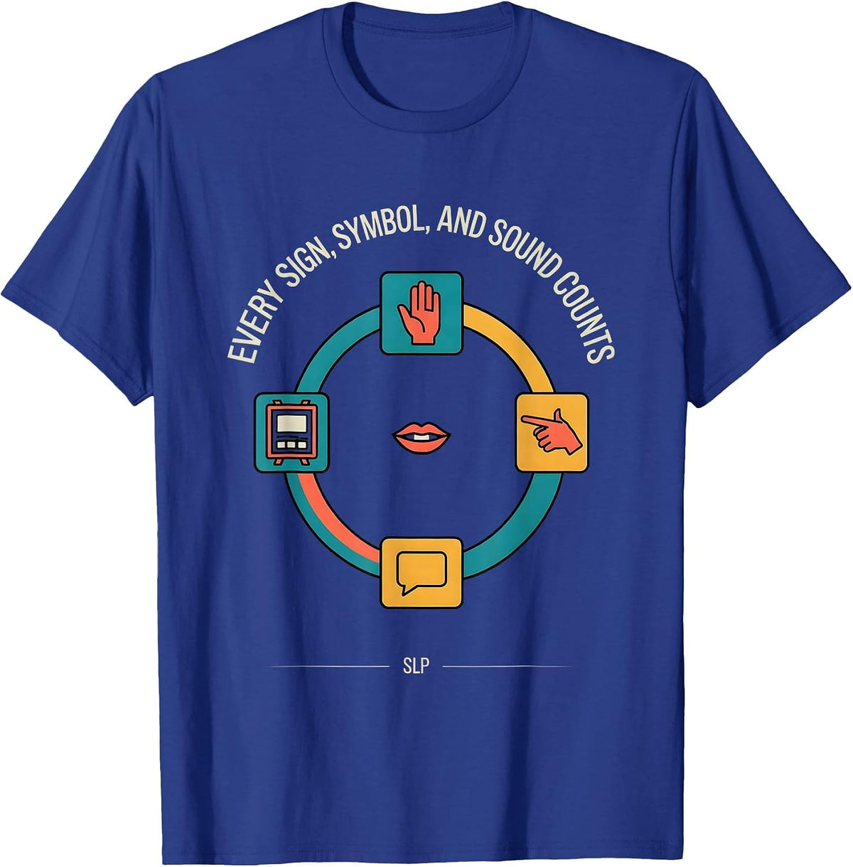 Every Sign Symbol Sound Counts SLP Cheerful T-Shirt - Royal Blue