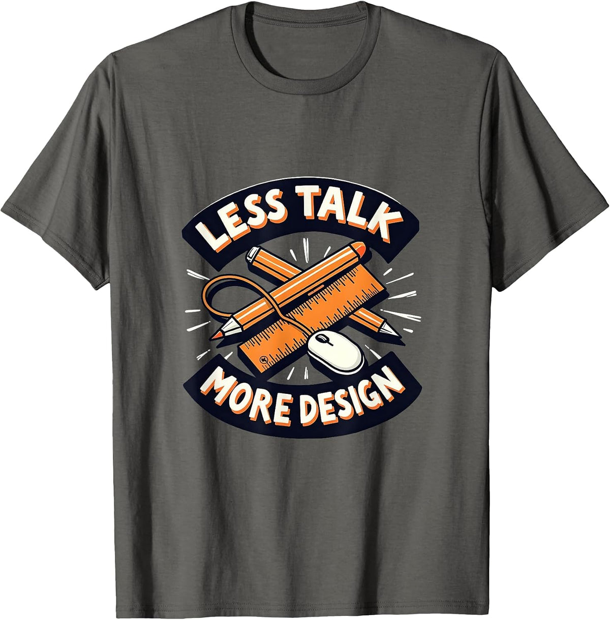 Less Talk More Design Graphic Designer Tee T-Shirt - Asphalt Grey