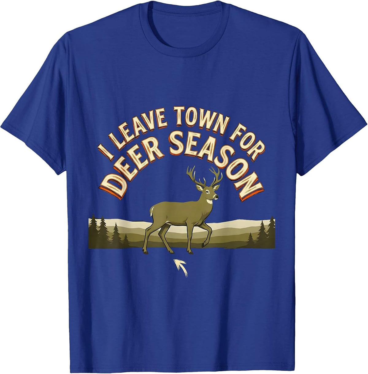 I Leave Town For Deer Season Funny Hunting Dad Deer Camp T-Shirt - Royal Blue