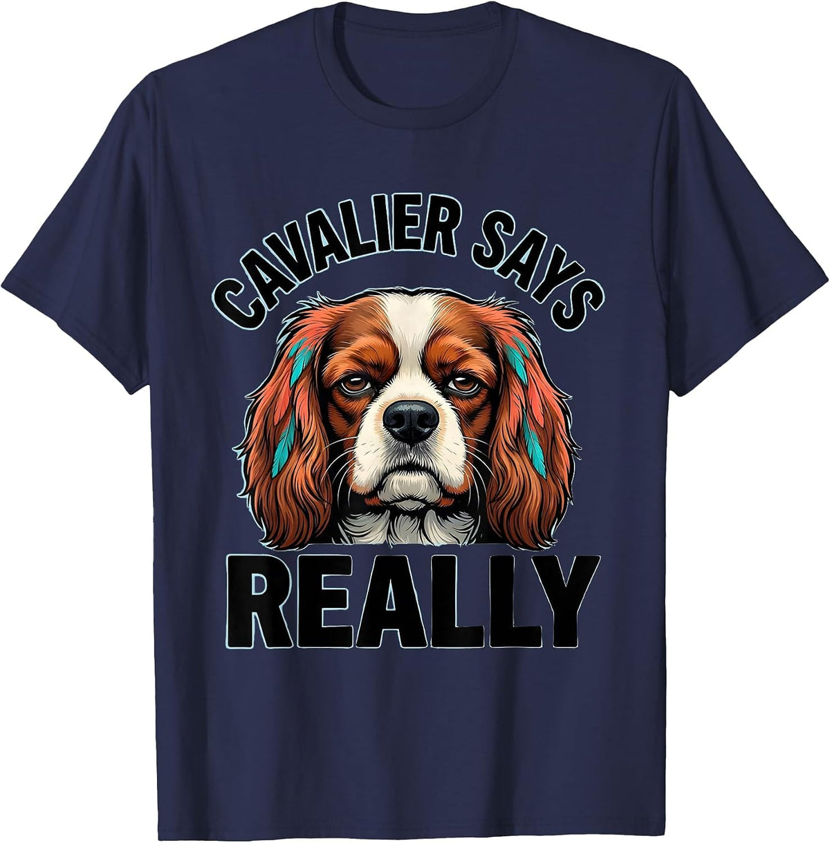 Cavalier Says Really Funny Dog Lover Cartoon Spaniel Humor T-Shirt - Navy Blue