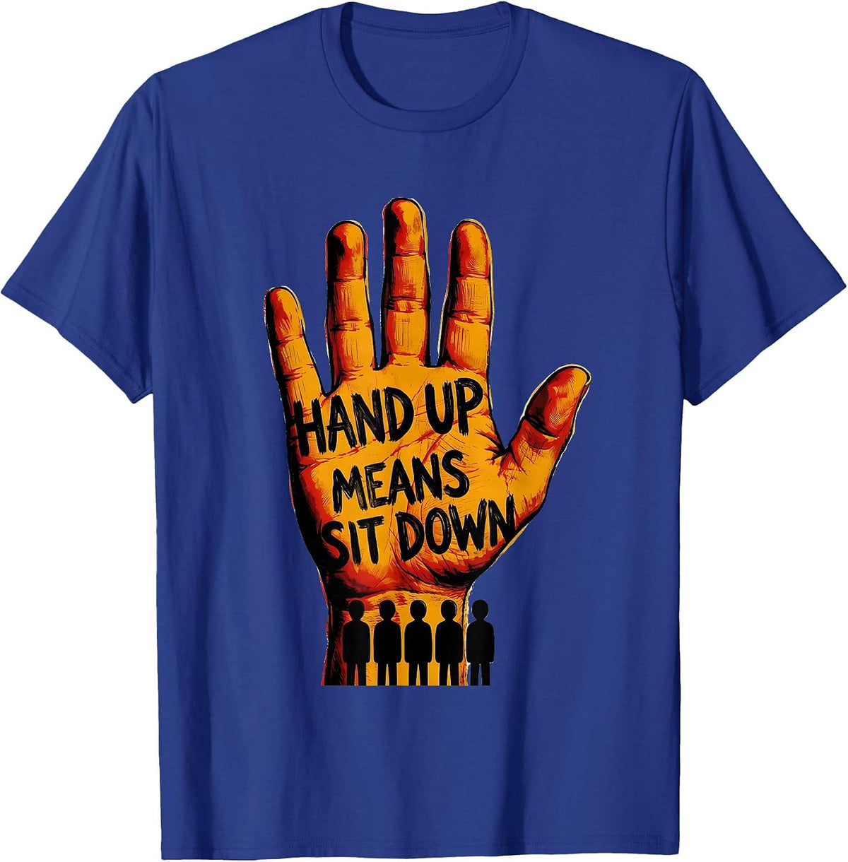 Hand Up Means Sit Down Funny School Bus Driver Appreciation T-Shirt - Royal Blue