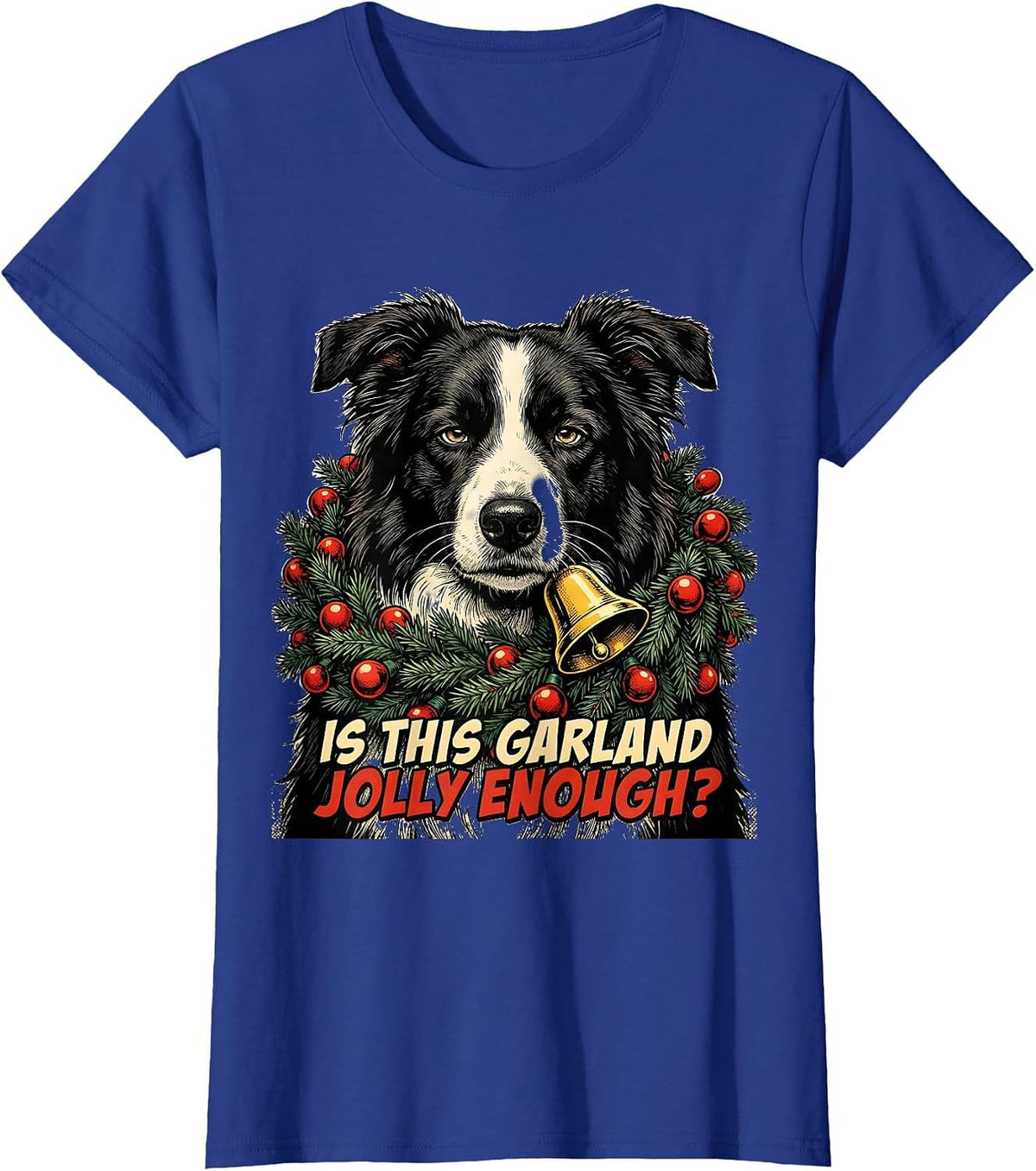 Women's Is This Garland Jolly Enough Funny Border Collie Christmas T-Shirt - Royal Blue
