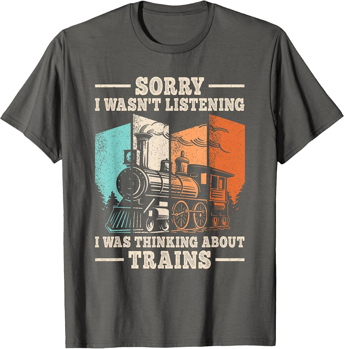 Funny Locomotive Model Train Railroad Wasn't Listening Train T-Shirt - Asphalt Grey