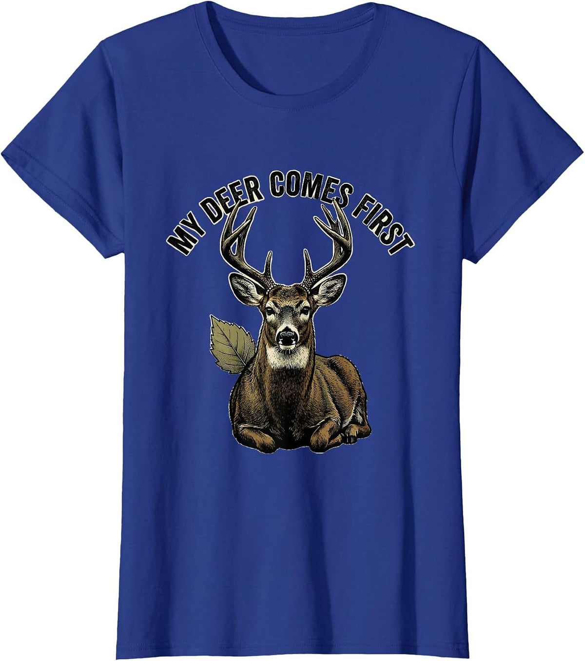 Women's My Deer Comes First Funny Deer Hunting Dad Humor T-Shirt - Royal Blue
