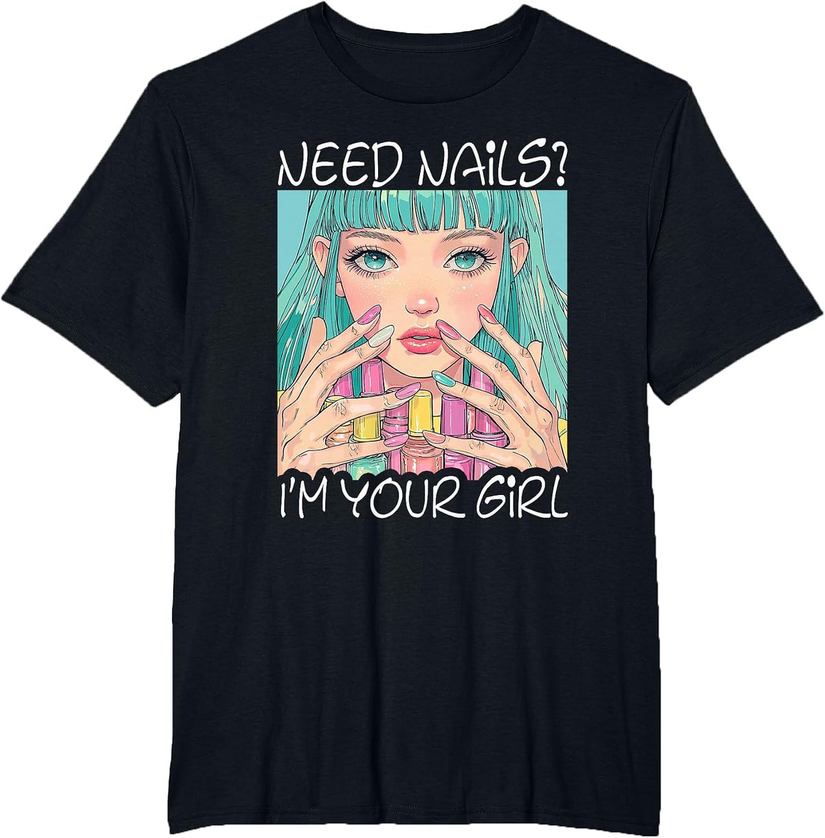 Women's Need Nails I'm Your Girl Nail Tech T-Shirt - Black
