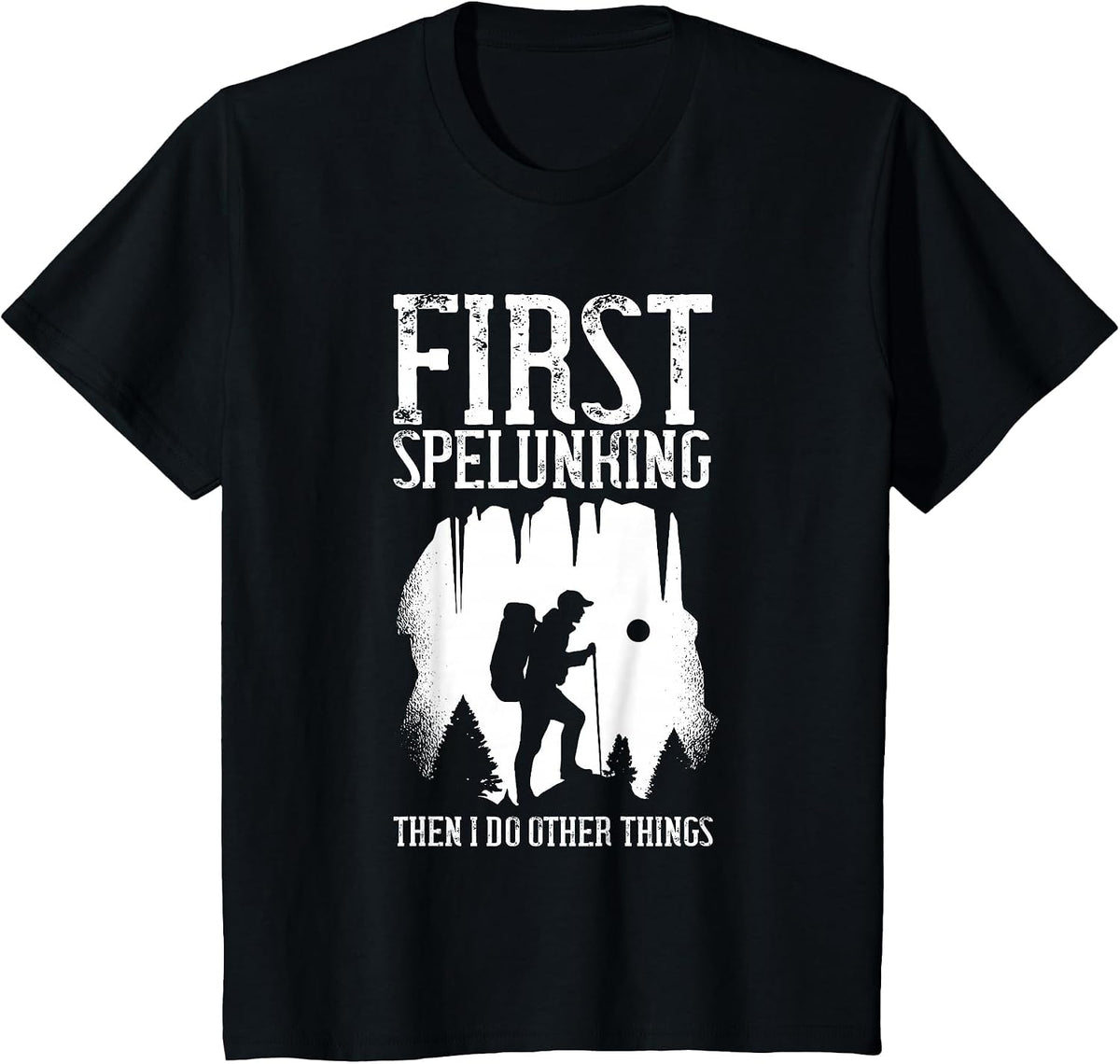 First Spelunking Then Other Things Spelunker Caver Caving T-Shirt - Black