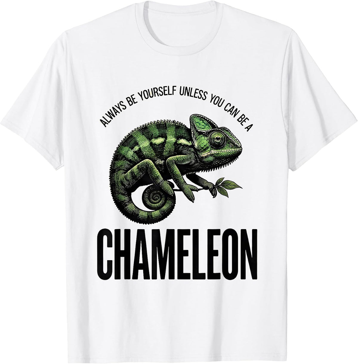 Men's Always Be Yourself Unless You Can Be A Chameleon Funny T-Shirt - White