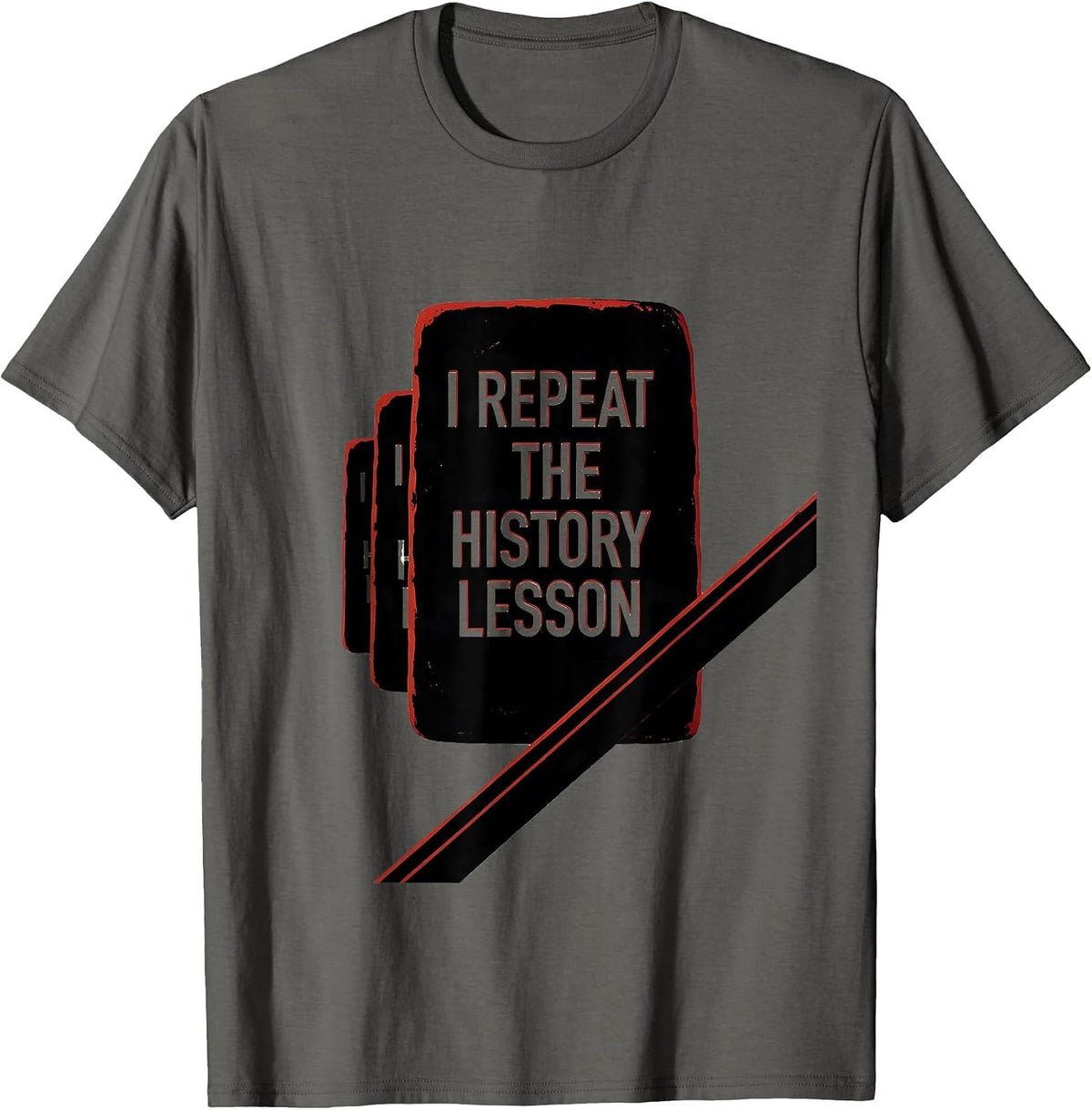 Men's I Repeat The History Lesson Funny History Teacher History T-Shirt - Asphalt Grey