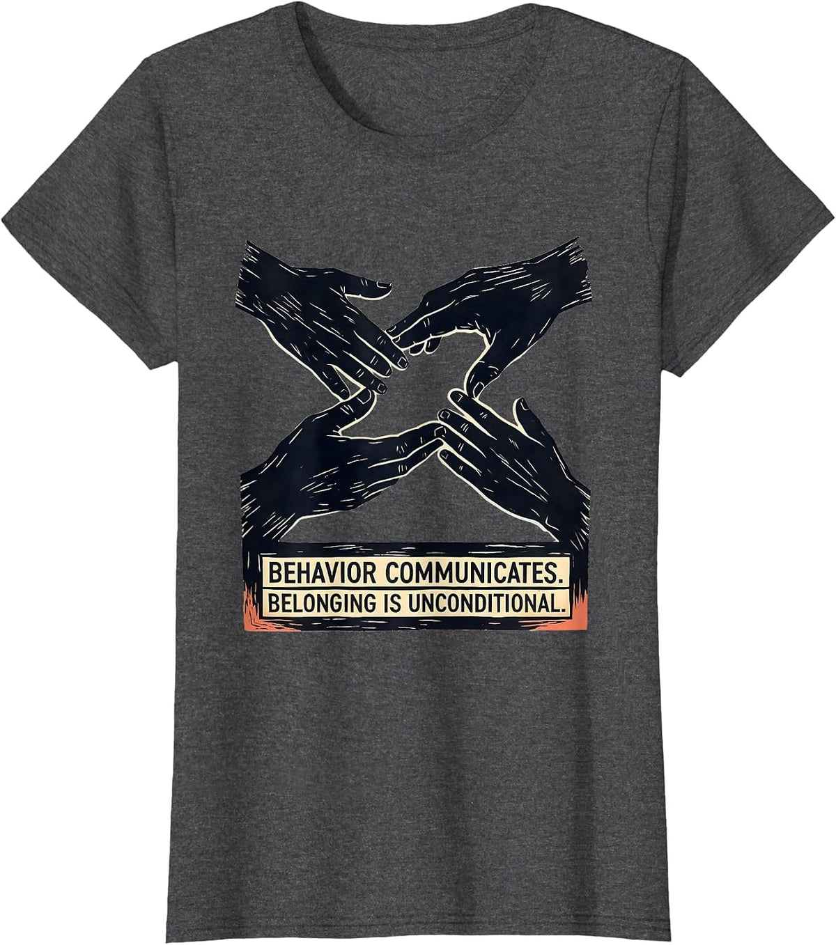 Women's Behavior Communicates Belonging Is Unconditional Teacher T-Shirt - Dark Heather Grey