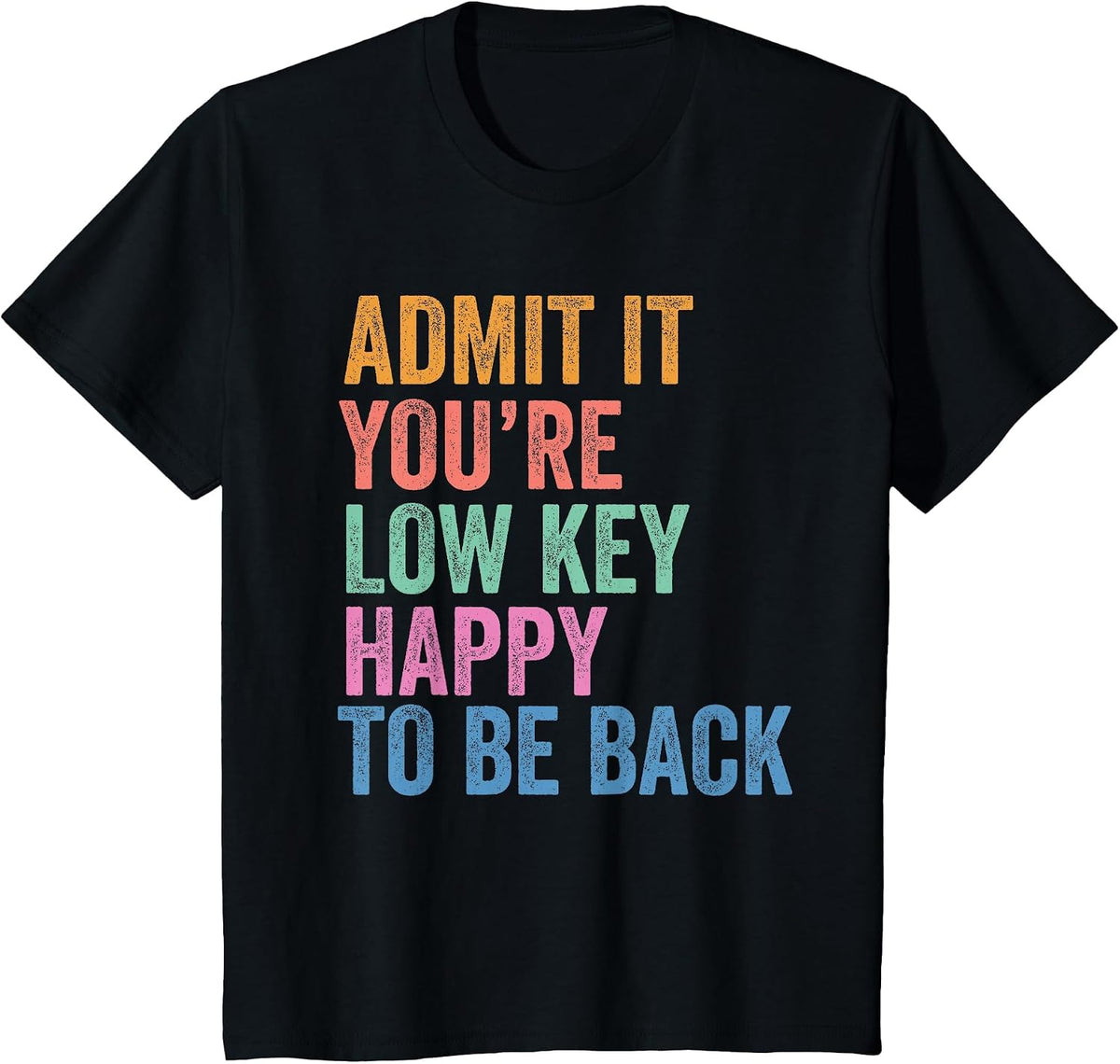 Back to School Admit It You're Low Key Happy to Be Back T-Shirt - Black