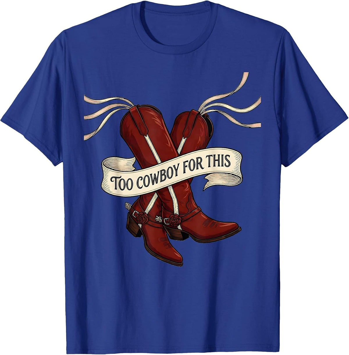 Men's Too Cowboy For This Western Attitude Design T-Shirt - Royal Blue
