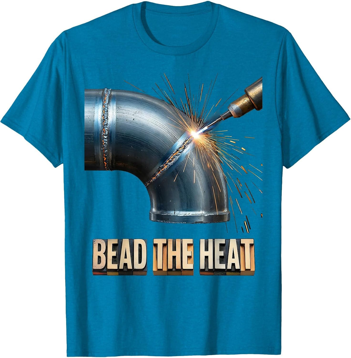 Bead The Heat Funny Welder Metal Worker Trade Pride Humor T-Shirt - Sapphire Blue