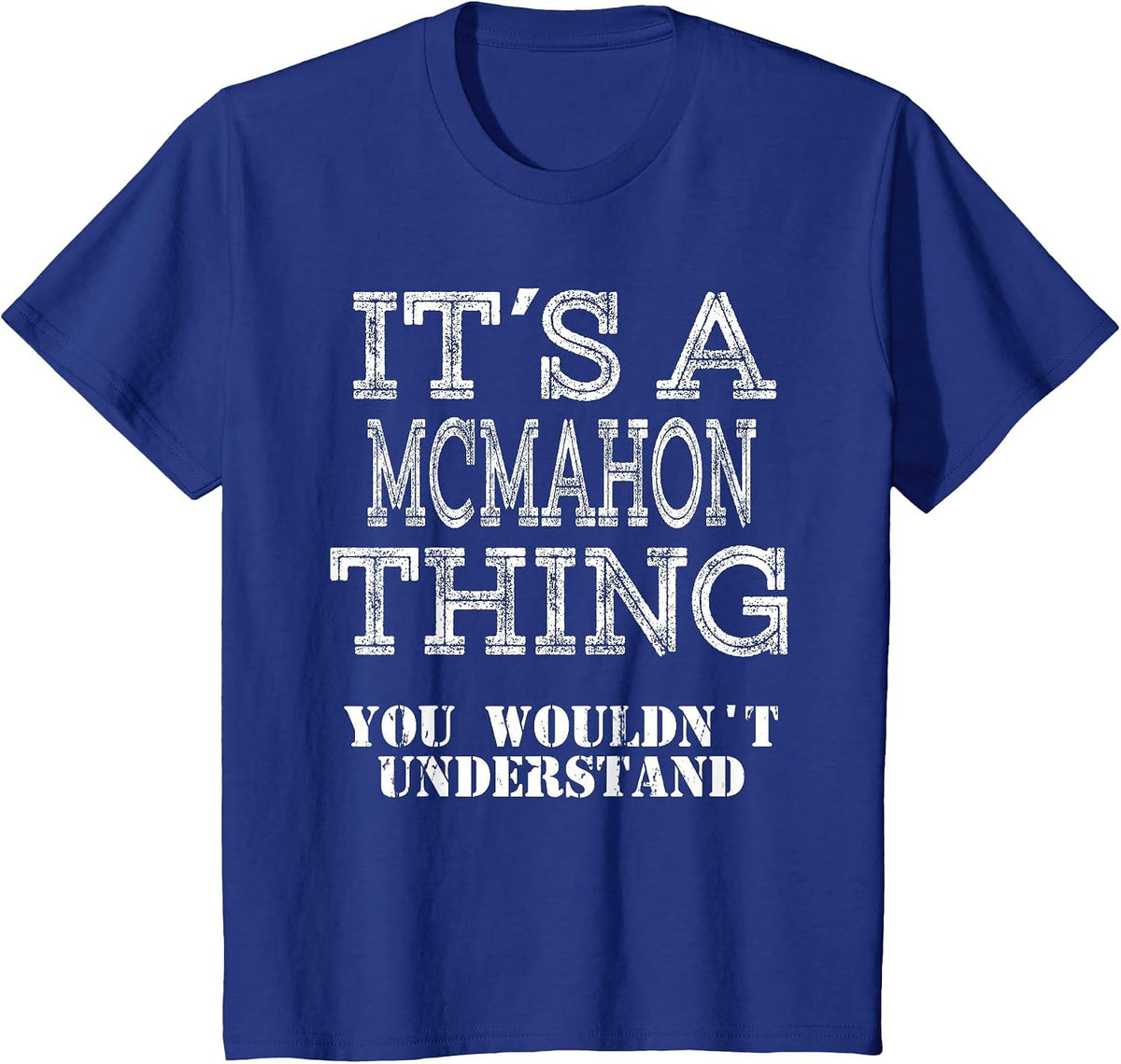Its A MCMAHON Thing You Wouldnt Understand Matching Family T-Shirt - Royal Blue