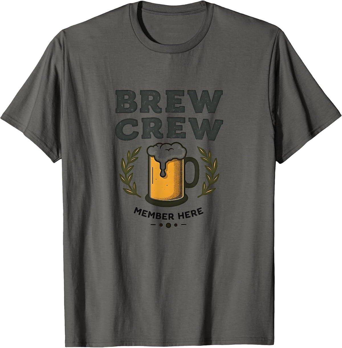 Brew Crew Member Here Beer Lover Design T-Shirt - Asphalt Grey