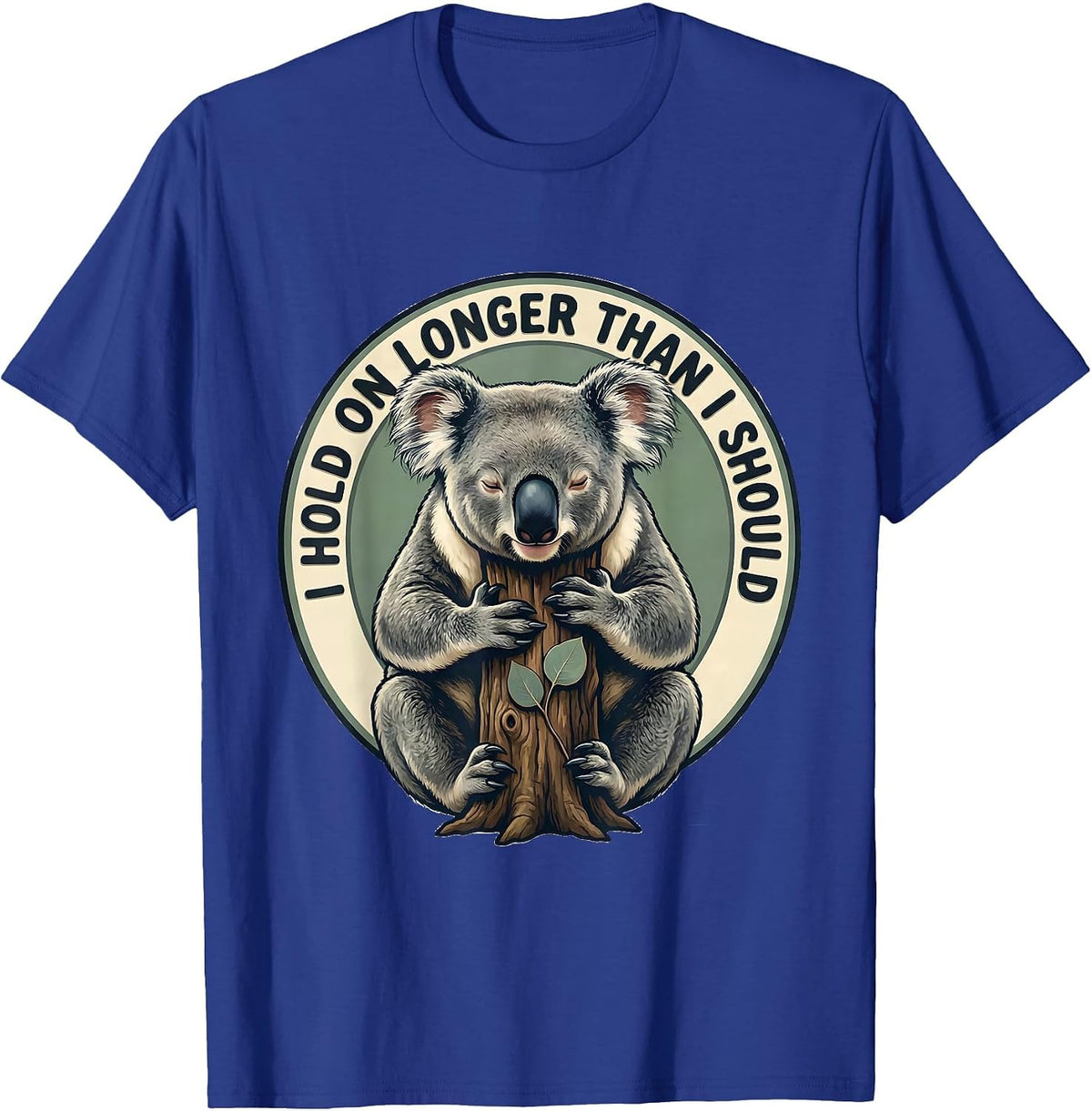 I Hold On Longer Than I Should Funny Koala Lover Cute Animal T-Shirt - Royal Blue