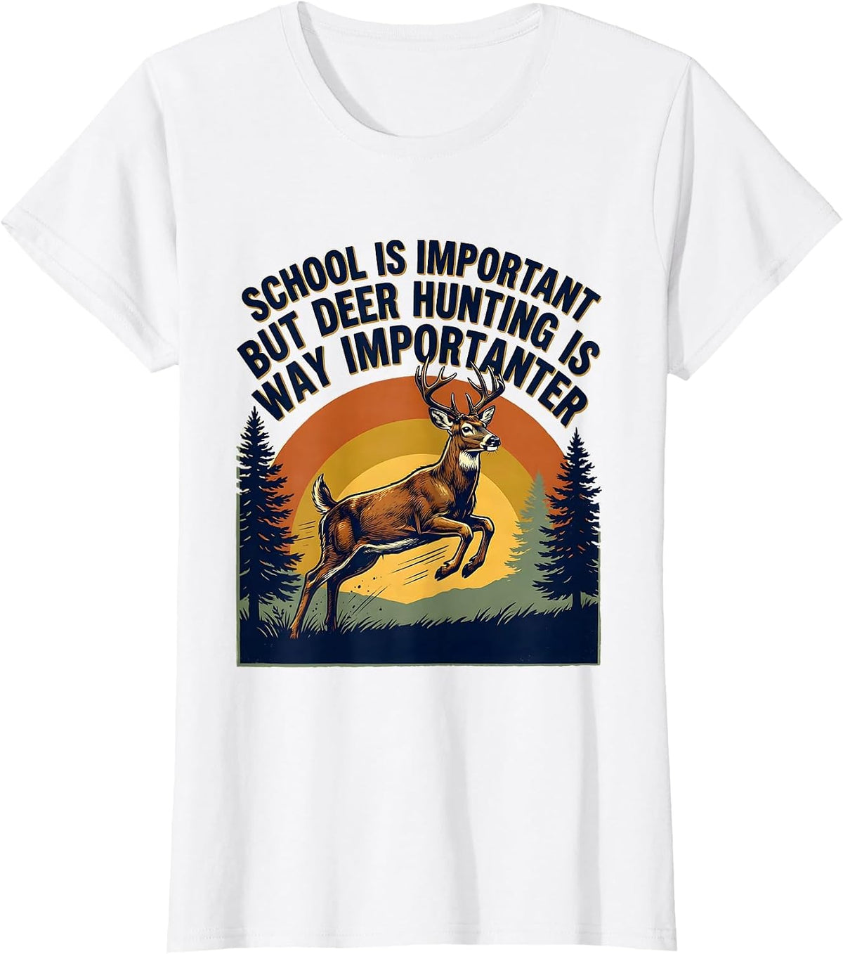 School Is Important But Deer Hunting Is Way Importanter T-Shirt - White