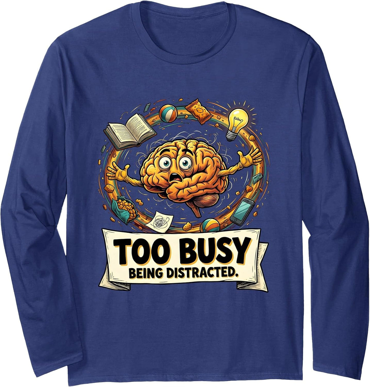 Too Busy Being Distracted Funny ADHD Design Long Sleeve T-Shirt - Adult Unisex Navy Blue