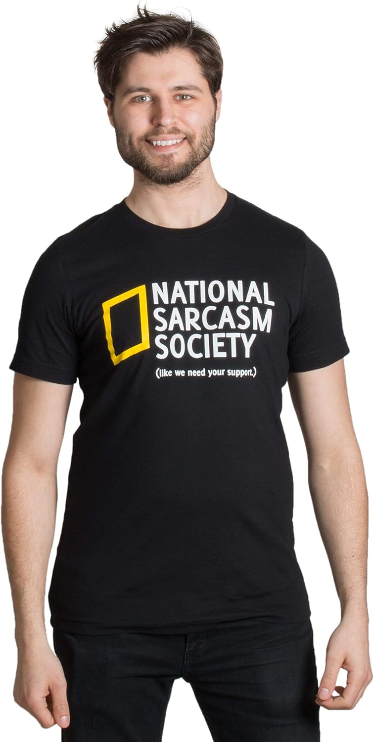 National Sarcasm Society (Like we Need Your Support) - Funny Sarcastic T-Shirt - Men