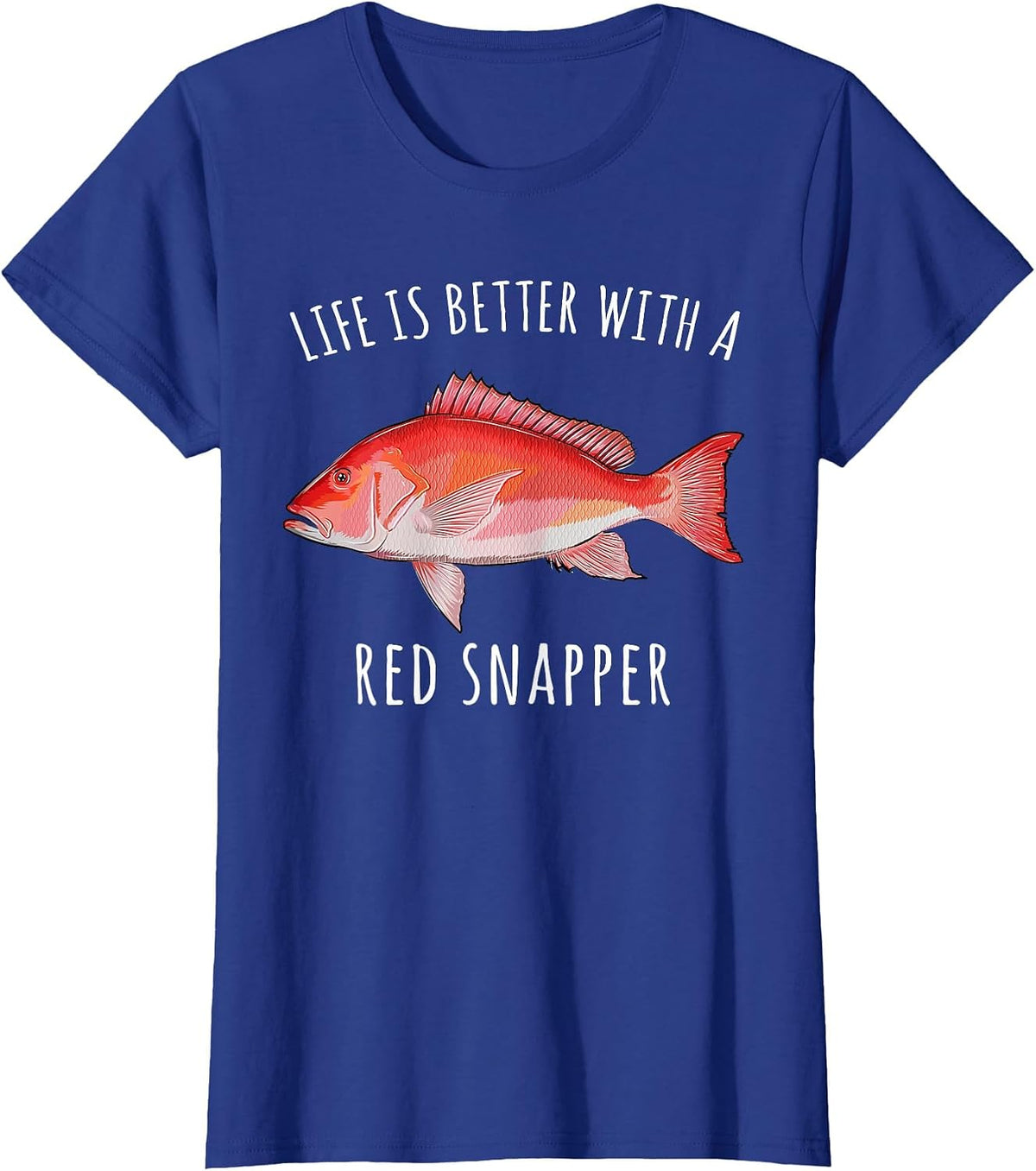 Life is Better with A Red Snapper Funny Fish T-Shirt - Royal Blue