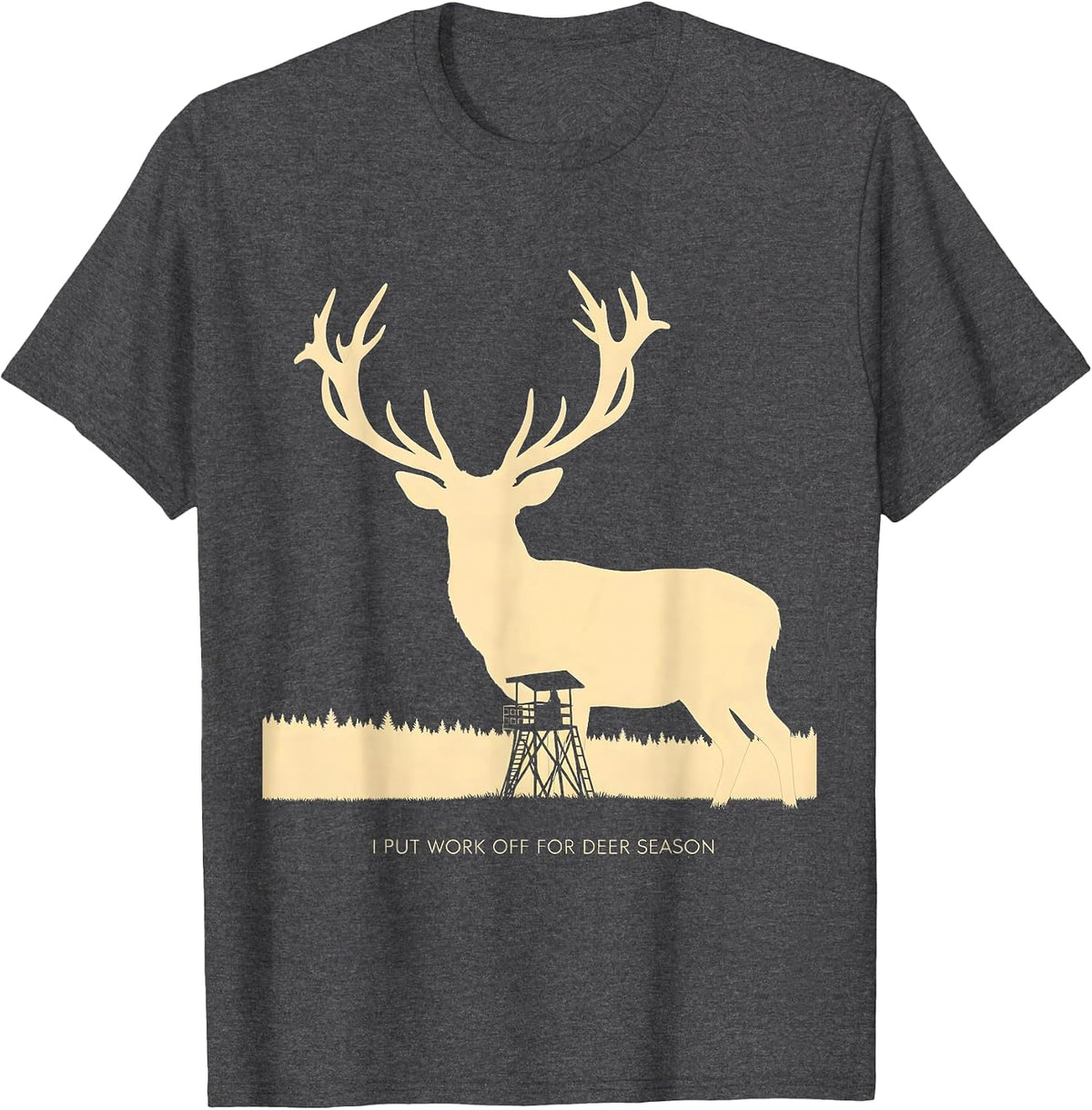 I Put Work Off For Deer Season Funny Hunting Dad Gift T-Shirt - Dark Heather Grey