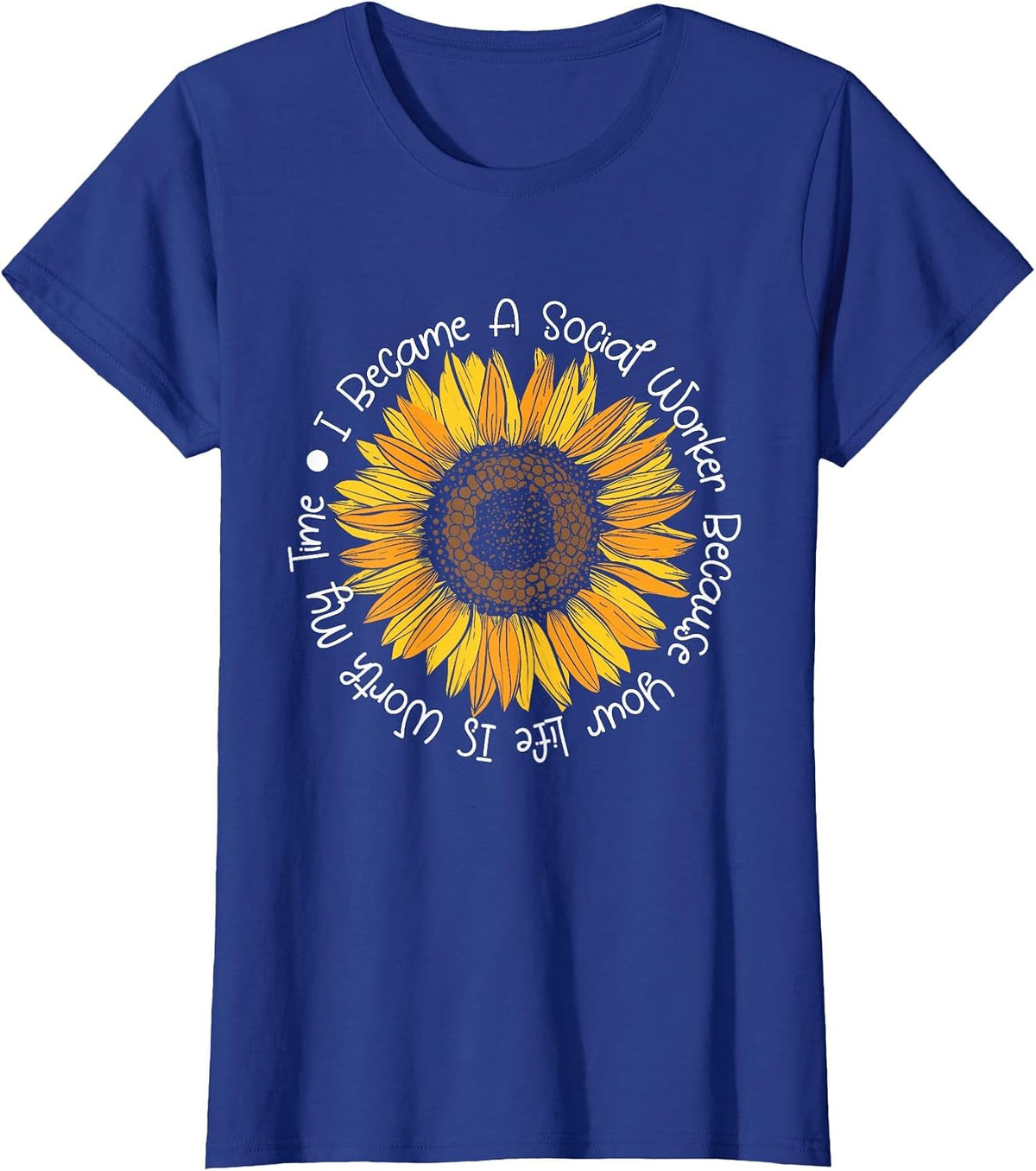 Your Life is Worth My time - Social Worker Caseworker LSW T-Shirt - Royal Blue