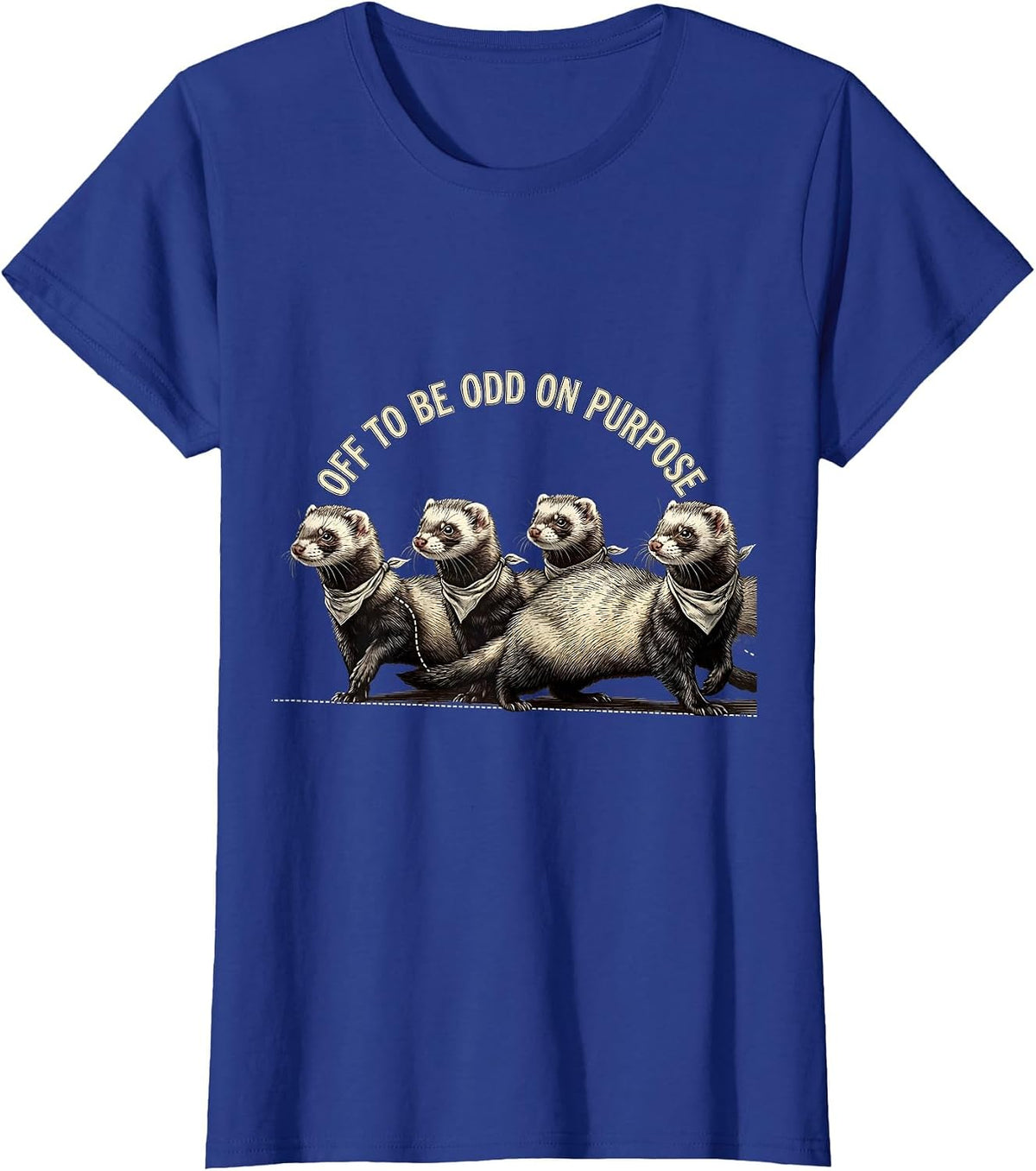 Women's Off To Be Odd On Purpose Whimsical Ferret Animal Meme Humor T-Shirt - Royal Blue